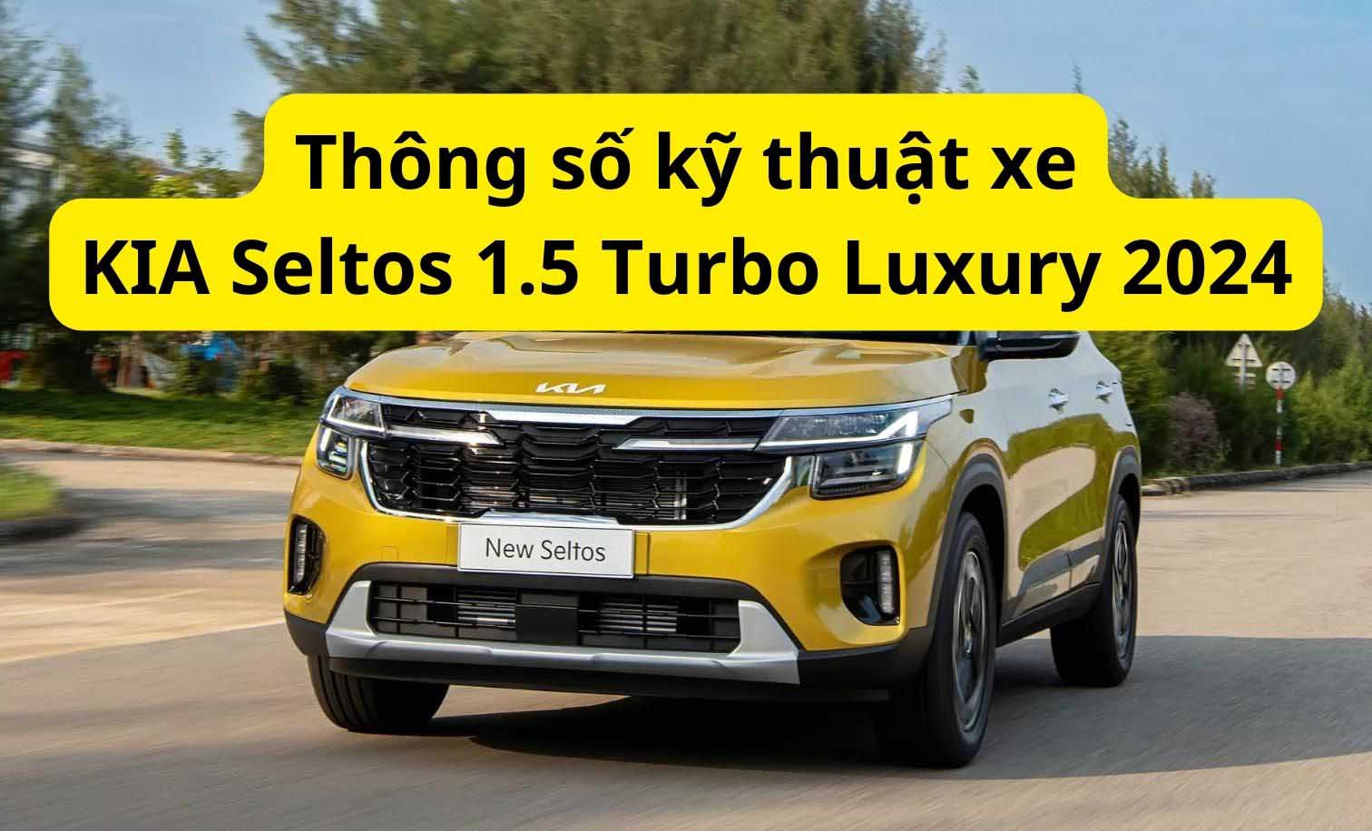 Thông số kỹ thuật xe KIA Seltos 1.5 Turbo Luxury 2024